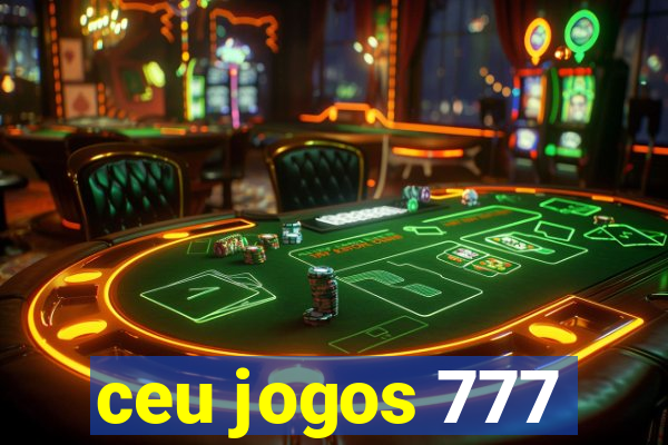 ceu jogos 777